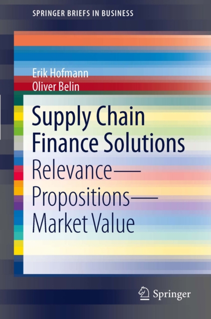 Supply Chain Finance Solutions : Relevance - Propositions - Market Value, PDF eBook