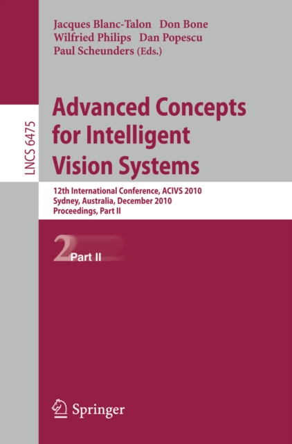 Advanced Concepts for Intelligent Vision Systems : 12th International Conference, ACIVS 2010, Sydney, Australia, December 13-16, 2010, Proceedings, Part II, PDF eBook