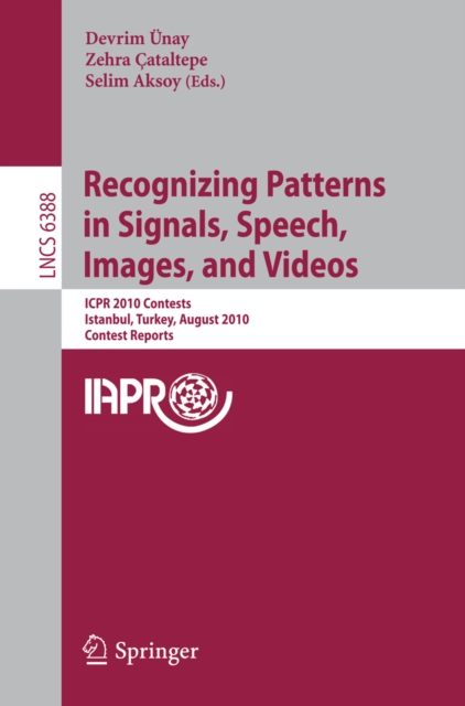 Recognizing Patterns in Signals, Speech, Images, and Videos : ICPR 2010 Contents, Istanbul, Turkey, August 23-26, 2010, Contest Reports, PDF eBook