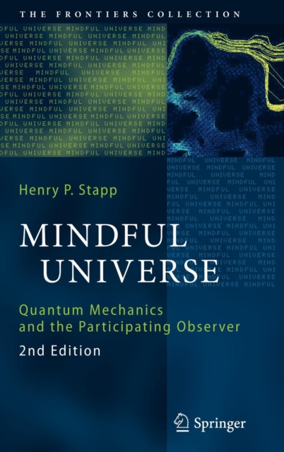 Mindful Universe : Quantum Mechanics and the Participating Observer, Hardback Book