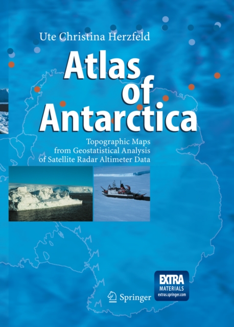 Atlas of Antarctica : Topographic Maps from Geostatistical Analysis of Satellite Radar Altimeter Data, PDF eBook