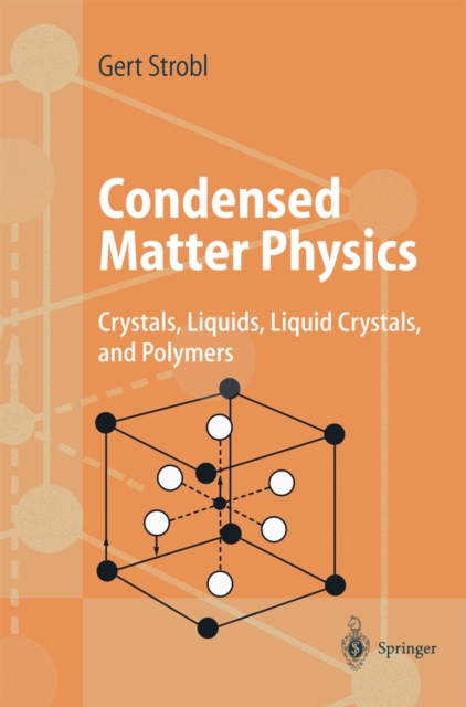 Condensed Matter Physics : Crystals, Liquids, Liquid Crystals, and Polymers, PDF eBook