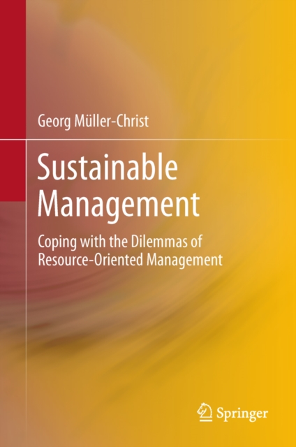 Sustainable Management : Coping with the Dilemmas of Resource-Oriented Management, PDF eBook