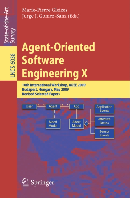 Agent-Oriented Software Engineering X : 10th International Workshop, AOSE 2009, Budapest, Hungary, May 11-12, 2009, Revised Selected Papers, PDF eBook