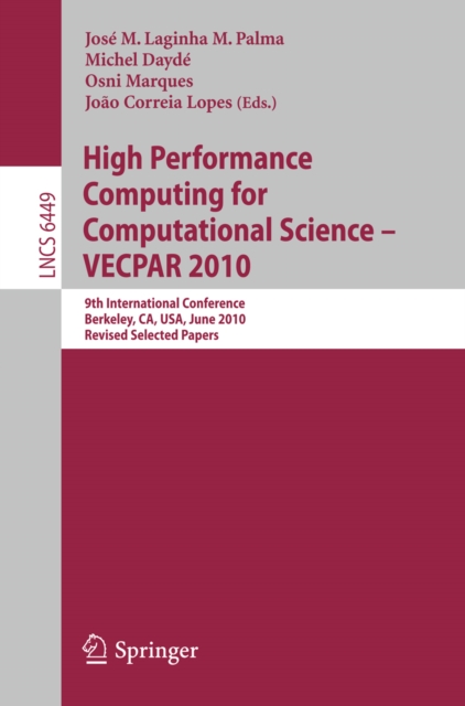 High Performance Computing  for Computational Science -- VECPAR 2010 : 9th International Conference, Berkeley, CA, USA, June 22-25, 2010, Revised, Selected Papers, PDF eBook