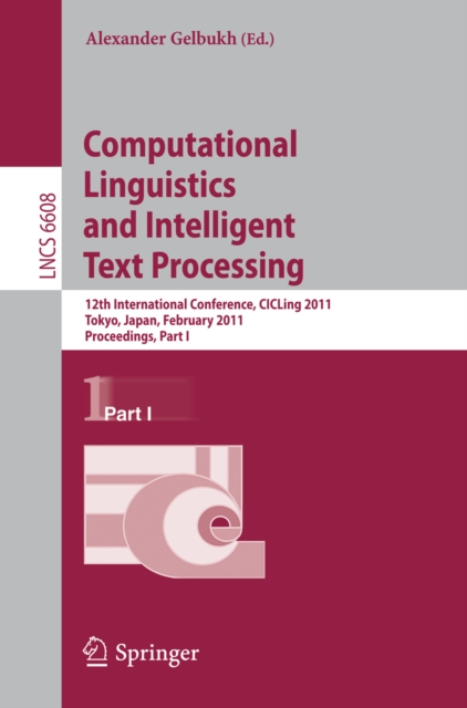 Computational Linguistics and Intelligent Text Processing : 12th International Conference, CICLing 2011, Tokyo, Japan, February 20-26, 2011. Proceedings, Part I, PDF eBook