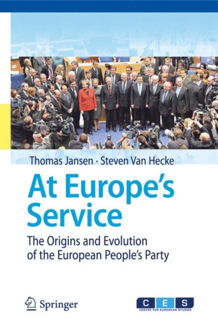 At Europe's Service : The Origins and Evolution of the European People's Party, Hardback Book