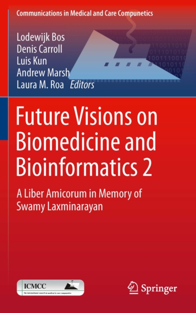 Future Visions on Biomedicine and Bioinformatics 2 : A Liber Amicorum in Memory of Swamy Laxminarayan, PDF eBook