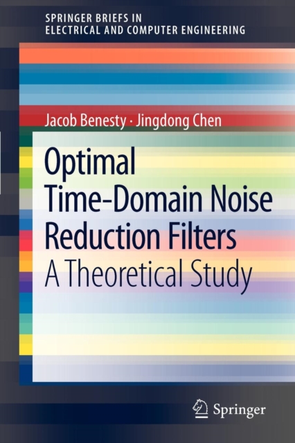 Optimal Time-Domain Noise Reduction Filters : A Theoretical Study, Paperback / softback Book