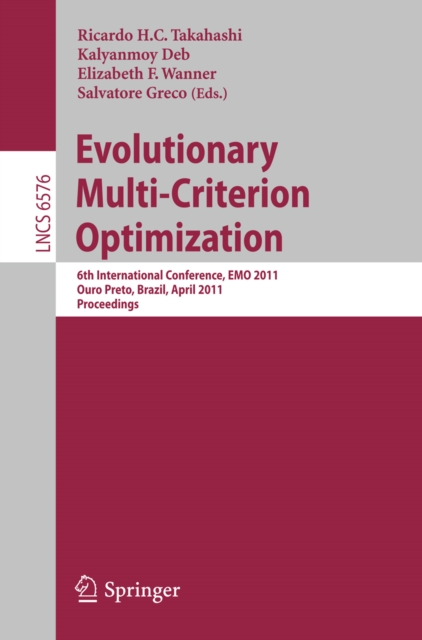 Evolutionary Multi-Criterion Optimization : 6th International Conference, EMO 2011, Ouro Preto, Brazil, April 5-8, 2011, Proceedings, PDF eBook