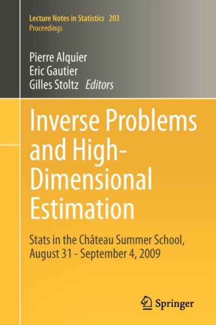 Inverse Problems and High-Dimensional Estimation : Stats in the Chateau Summer School, August 31 - September 4, 2009, Paperback / softback Book