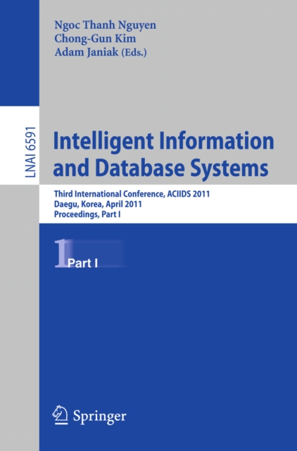 Intelligent Information and Database Systems : Third International Conference, ACIIDS 2011, Daegu, Korea, April 20-22, 2011, Proceedings, Part I, PDF eBook