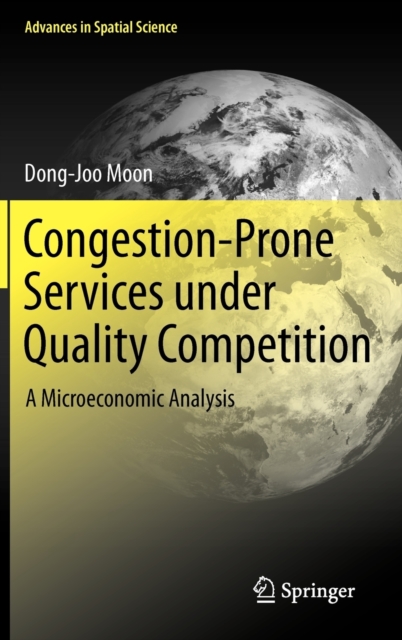 Congestion-Prone Services under Quality Competition : A Microeconomic Analysis, Hardback Book