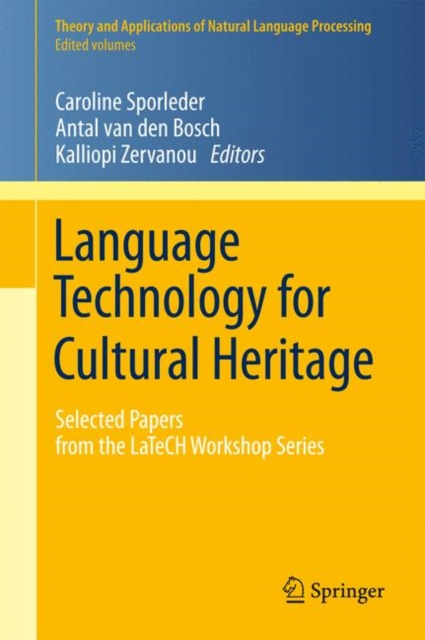 Language Technology for Cultural Heritage : Selected Papers from the LaTeCH Workshop Series, Hardback Book
