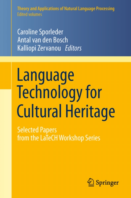 Language Technology for Cultural Heritage : Selected Papers from the LaTeCH Workshop Series, PDF eBook