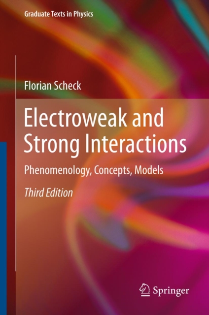 Electroweak and Strong Interactions : Phenomenology, Concepts, Models, PDF eBook