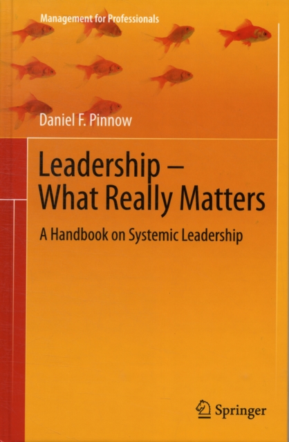 Leadership - What Really Matters : A Handbook on Systemic Leadership, Hardback Book