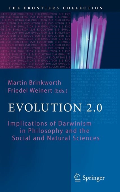 Evolution 2.0 : Implications of Darwinism in Philosophy and the Social and Natural Sciences, Hardback Book