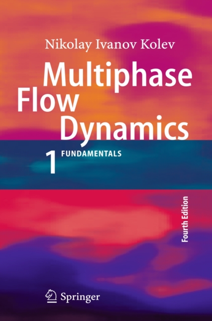 Multiphase Flow Dynamics : Fundamentals Bk. 1, Hardback Book