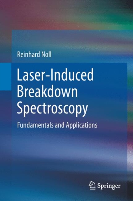 Laser-Induced Breakdown Spectroscopy : Fundamentals and Applications, Hardback Book
