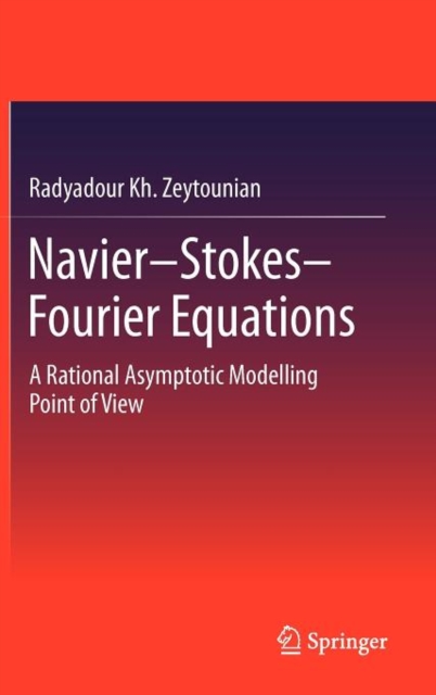 Navier-Stokes-Fourier Equations : A Rational Asymptotic Modelling Point of View, Hardback Book