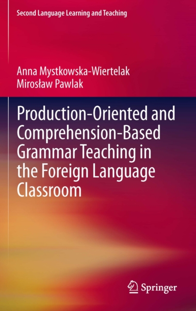 Production-oriented and Comprehension-based Grammar Teaching in the Foreign Language Classroom, PDF eBook