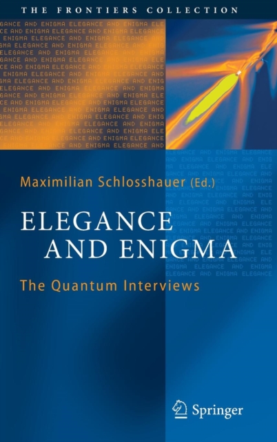 Elegance and Enigma : The Quantum Interviews, Hardback Book