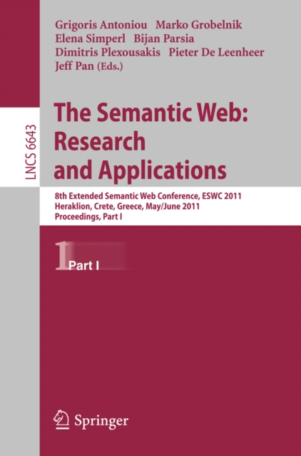 The Semantic Web: Research and Applications : 8th Extended Semantic Web Conference, ESWC 2011, Heraklion, Crete, Greece, May 29 - June 2, 2011. Proceedings, Part I, PDF eBook