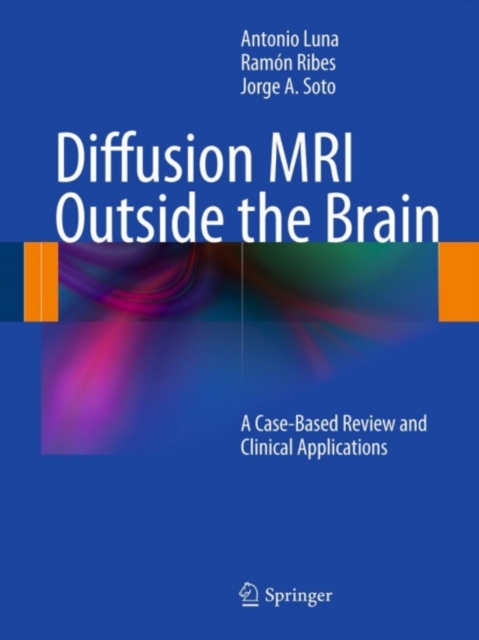 Diffusion MRI Outside the Brain : A Case-Based Review and Clinical Applications, PDF eBook