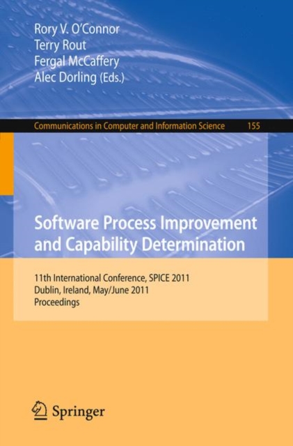 Software Process Improvement and Capability Determination : 11th International Conference, SPICE 2011, Dublin, Ireland, May 30 - June 1, 2011. Proceedings, Paperback / softback Book