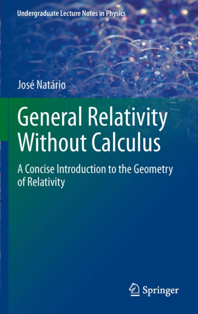 General Relativity Without Calculus : A Concise Introduction to the Geometry of Relativity, PDF eBook