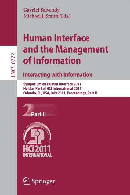 Human Interface and the Management of Information. Interacting with Information : Symposium on Human Interface 2011, Held as Part of HCI International 2011, Orlando, FL, USA, July 9-14, 2011. Proceedi, Paperback / softback Book