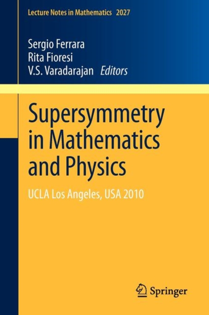 Supersymmetry in Mathematics and Physics : UCLA Los Angeles, USA  2010, Paperback / softback Book
