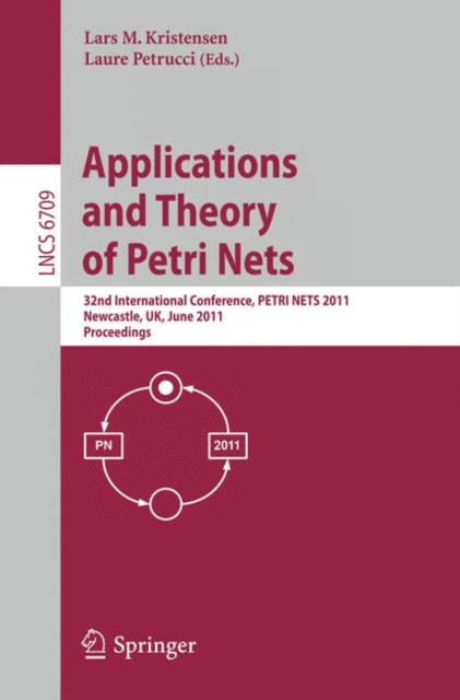 Application and Theory of Petri Nets : 32nd International Conference, PETRI NETS 2011, Newcastle, UK, June 20-24, 2011, Proceedings, Paperback / softback Book