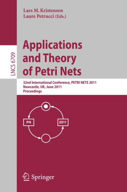 Application and Theory of Petri Nets : 32nd International Conference, PETRI NETS 2011, Newcastle, UK, June 20-24, 2011, Proceedings, PDF eBook