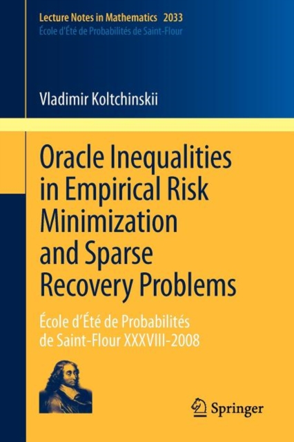 Oracle Inequalities in Empirical Risk Minimization and Sparse Recovery Problems : Ecole d’Ete de Probabilites de Saint-Flour XXXVIII-2008, Paperback / softback Book