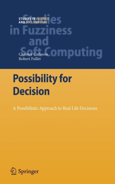 Possibility for Decision : A Possibilistic Approach to Real Life Decisions, Hardback Book