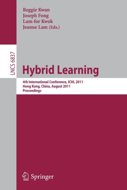 Hybrid Learning : 4th International Conference, ICHL 2011, Hong Kong, China, August 10-12, 2011, Proceedings, Paperback / softback Book