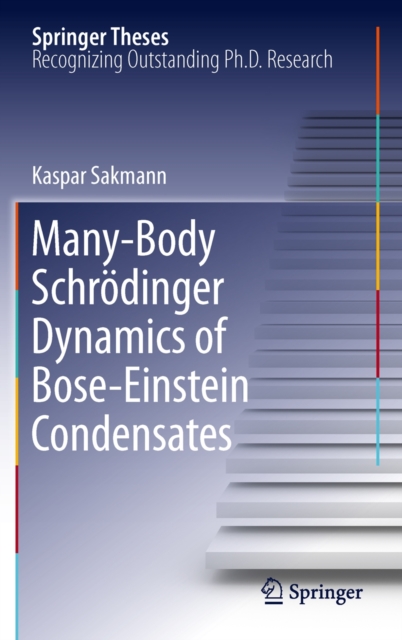 Many-Body Schroedinger Dynamics of Bose-Einstein Condensates, Hardback Book