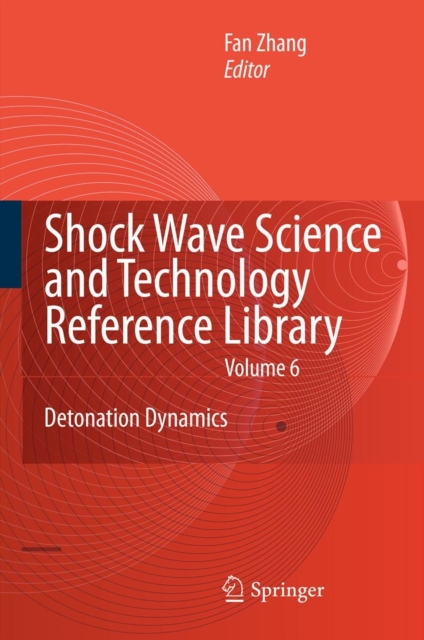 Shock Waves Science and Technology Library, Vol. 6 : Detonation Dynamics, Hardback Book