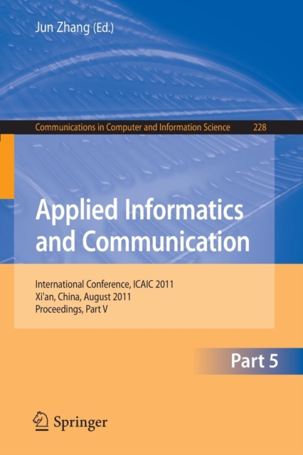 Applied Informatics and Communication, Part V : Intternational Conference, ICAIC 2011, Xi'an, China, August 20-21, 2011, Proceedings, Part V, Paperback / softback Book