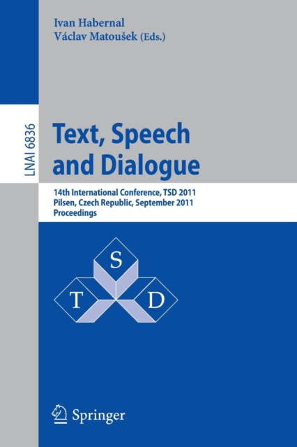 Text, Speech and Dialogue : 14th International Conference, TSD 2011, Pilsen, Czech Republic, September 1-5, 2011, Proceedings, Paperback / softback Book