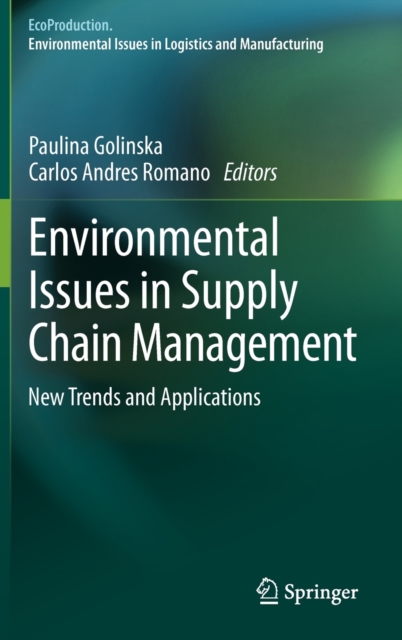 Environmental Issues in Supply Chain Management : New Trends and Applications, Hardback Book