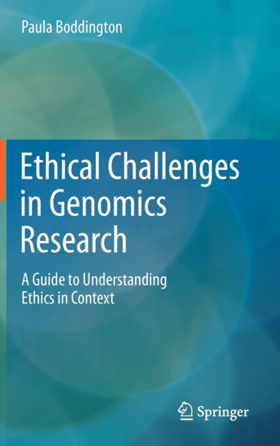 Ethical Challenges in Genomics Research : A Guide to Understanding Ethics in Context, Hardback Book