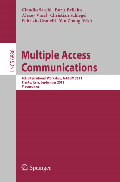 Multiple Access Communications : 4th International Workshop, MACOM 2011, Trento, Italy, September 12-13, 2011. Proceedings, PDF eBook