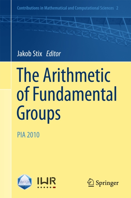 The Arithmetic of Fundamental Groups : Pia 2010, Hardback Book