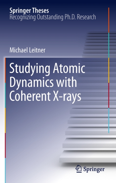 Studying Atomic Dynamics with Coherent X-rays, Hardback Book