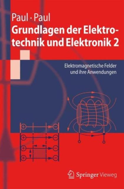 Grundlagen der Elektrotechnik und Elektronik 2 : Elektromagnetische Felder und ihre Anwendungen, Paperback Book
