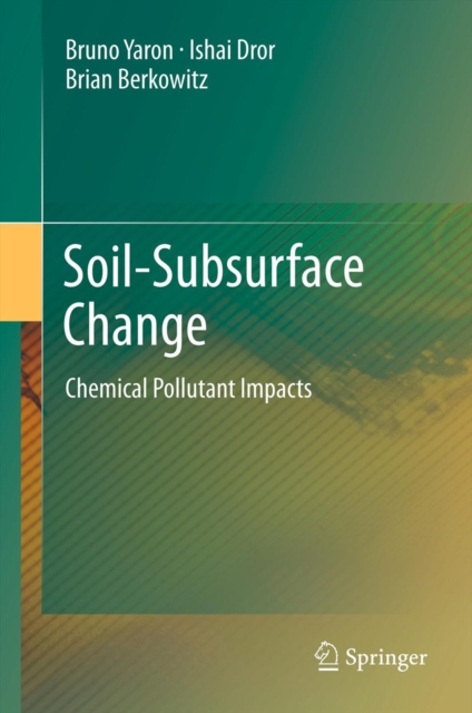 Soil-Subsurface Change : Chemical Pollutant Impacts, Hardback Book