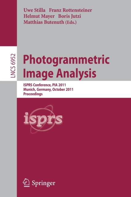 Photogrammetric Image Analysis : ISPRS Conference, PIA 2011, Munich, Germany, October 5-7, 2011. Proceedings, Paperback / softback Book